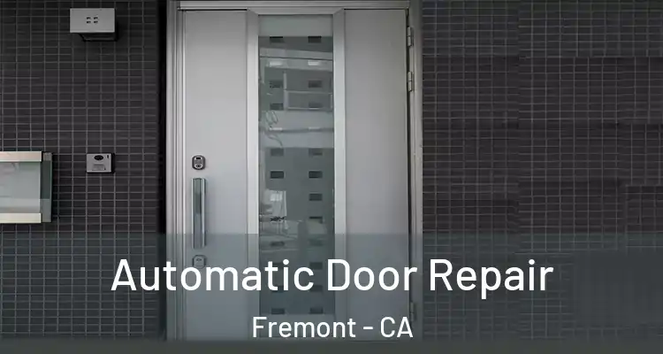  Automatic Door Repair Fremont - CA