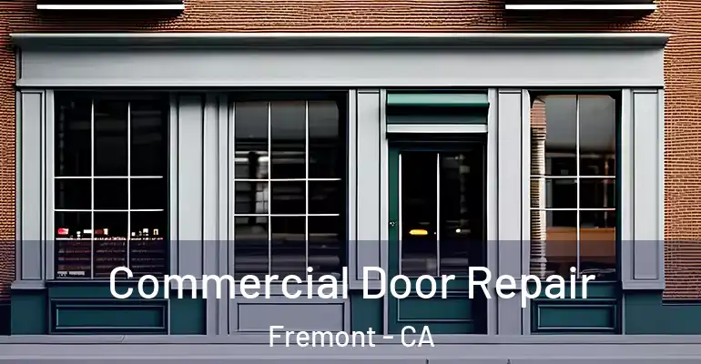  Commercial Door Repair Fremont - CA