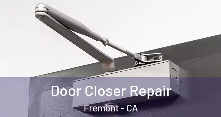  Door Closer Repair Fremont - CA