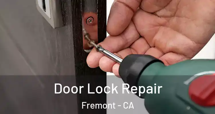  Door Lock Repair Fremont - CA