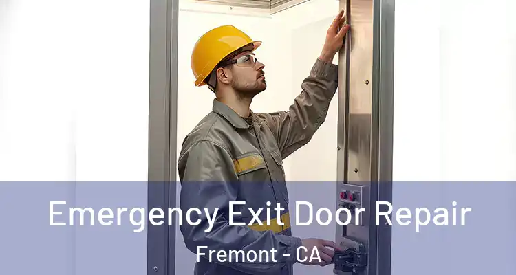  Emergency Exit Door Repair Fremont - CA