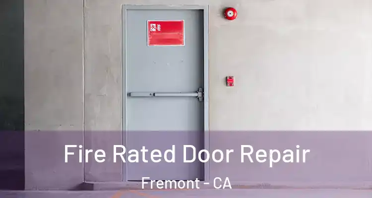  Fire Rated Door Repair Fremont - CA