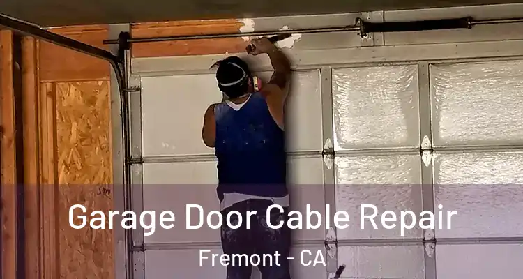  Garage Door Cable Repair Fremont - CA
