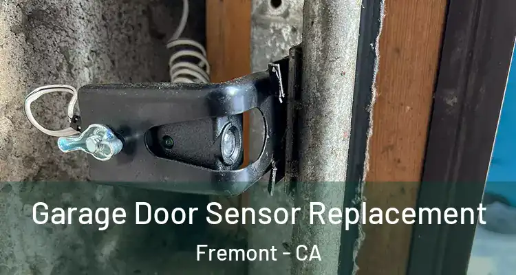  Garage Door Sensor Replacement Fremont - CA