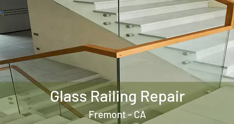  Glass Railing Repair Fremont - CA
