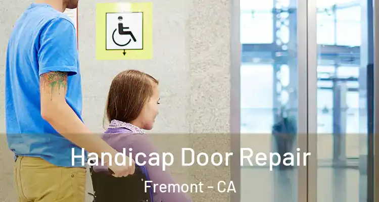  Handicap Door Repair Fremont - CA
