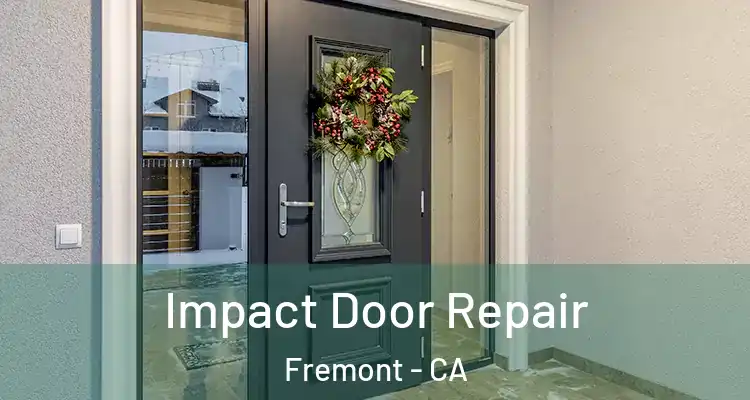  Impact Door Repair Fremont - CA