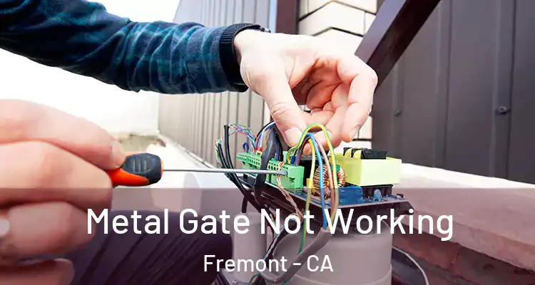  Metal Gate Not Working Fremont - CA