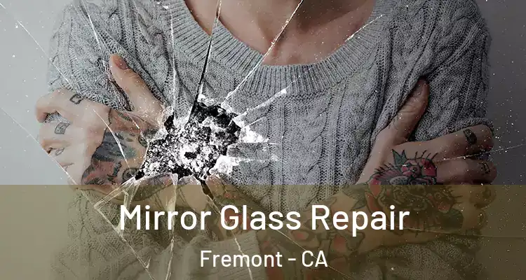  Mirror Glass Repair Fremont - CA