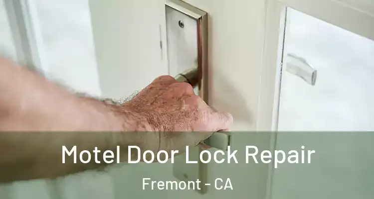  Motel Door Lock Repair Fremont - CA