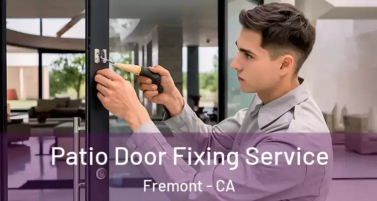  Patio Door Fixing Service Fremont - CA