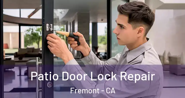  Patio Door Lock Repair Fremont - CA