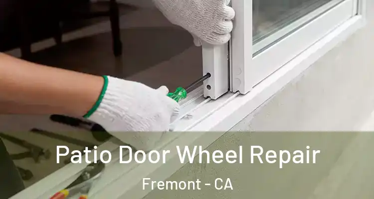  Patio Door Wheel Repair Fremont - CA