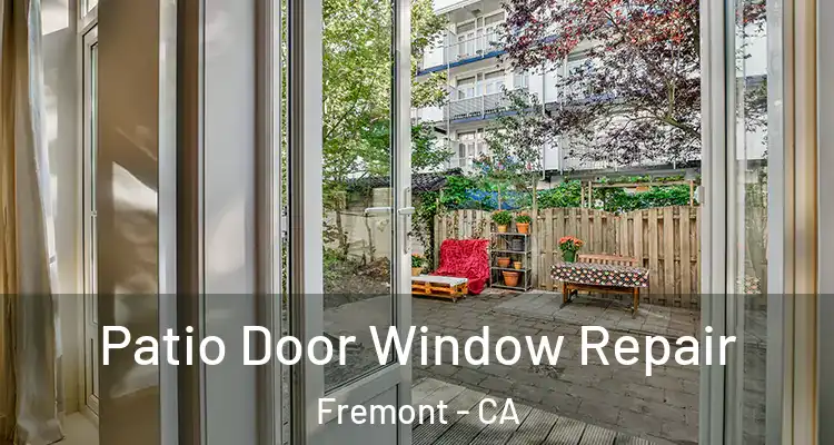 Patio Door Window Repair Fremont - CA