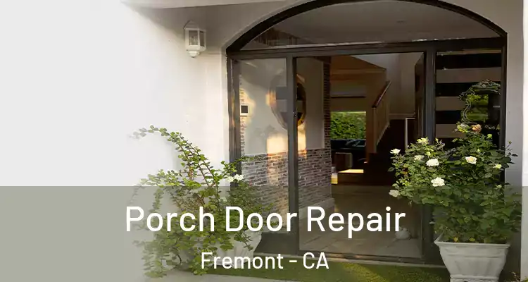  Porch Door Repair Fremont - CA