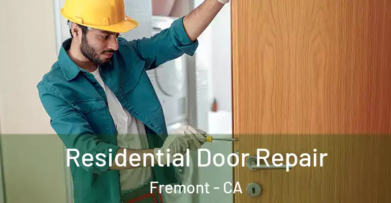  Residential Door Repair Fremont - CA