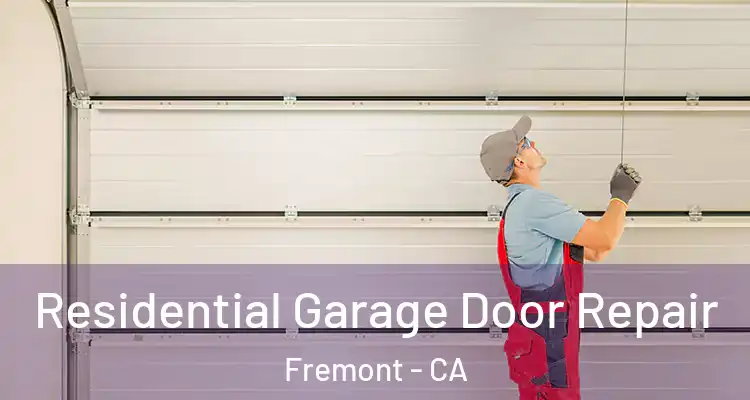  Residential Garage Door Repair Fremont - CA