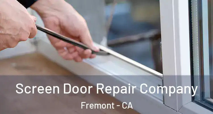  Screen Door Repair Company Fremont - CA