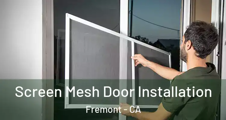  Screen Mesh Door Installation Fremont - CA