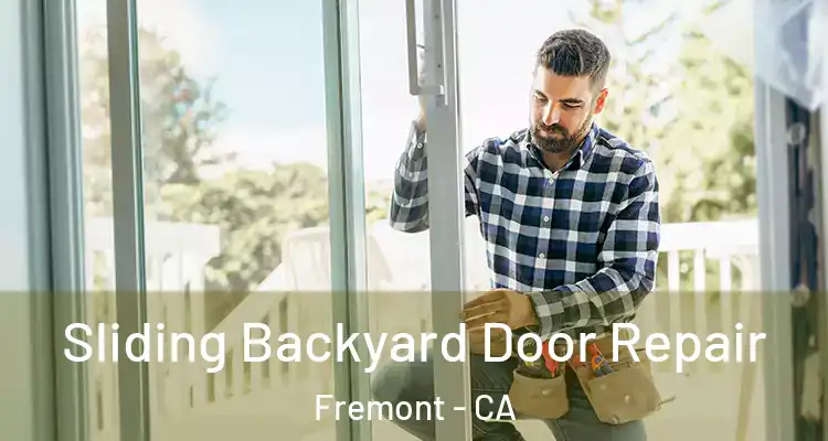  Sliding Backyard Door Repair Fremont - CA
