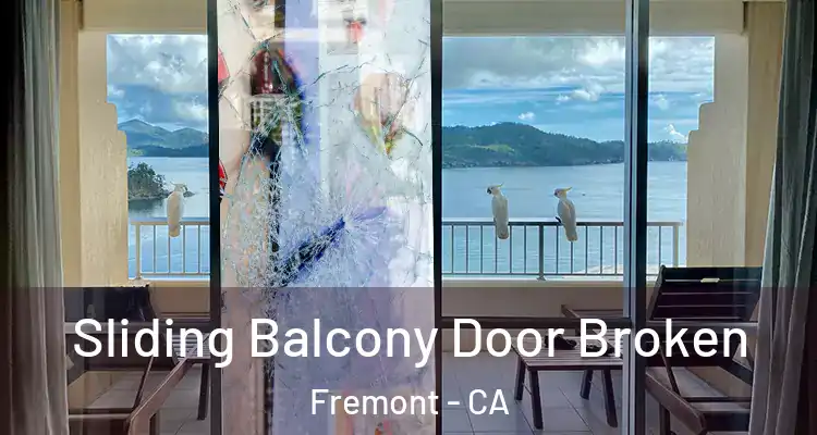  Sliding Balcony Door Broken Fremont - CA