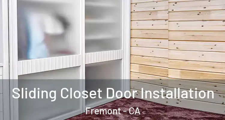  Sliding Closet Door Installation Fremont - CA