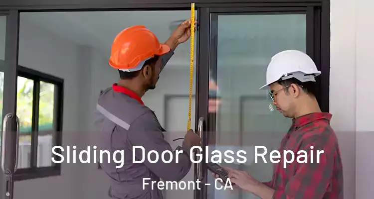 Sliding Door Glass Repair Fremont - CA