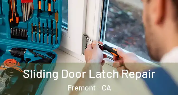  Sliding Door Latch Repair Fremont - CA