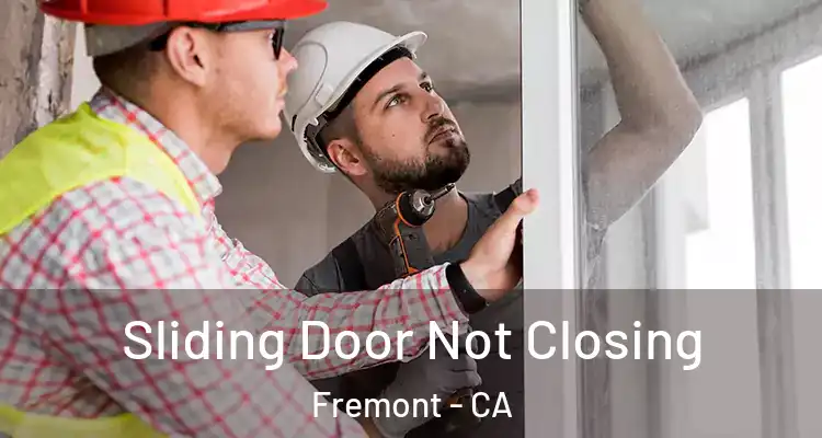  Sliding Door Not Closing Fremont - CA