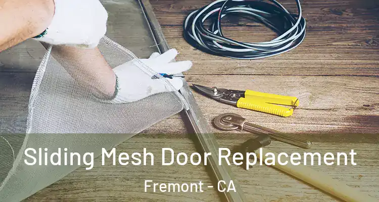  Sliding Mesh Door Replacement Fremont - CA