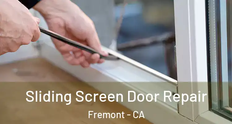  Sliding Screen Door Repair Fremont - CA