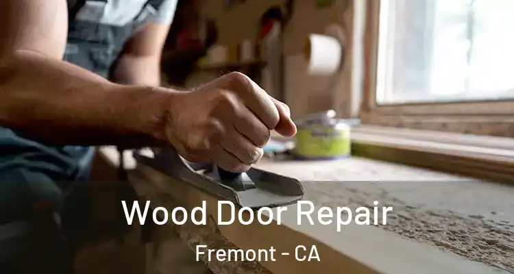  Wood Door Repair Fremont - CA